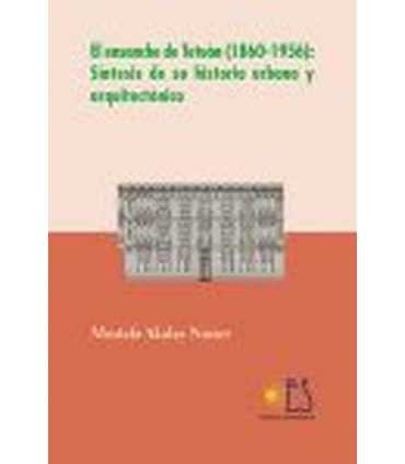 El ensanche de Tetuán (1860-1956) Síntesis de su h