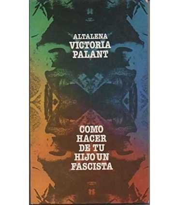 Como hacer de tu hijo un fascista.