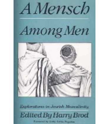 A Mensch. Among Men. Explorations in Jewish Mascul