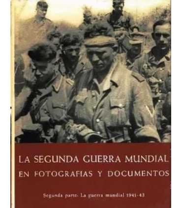La Segunda Guerra Mundial en fotografías y documen