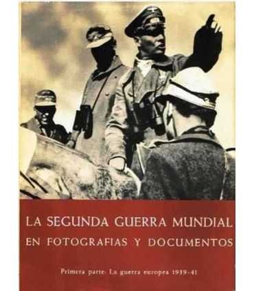 La Segunda Guerra Mundial en fotografías y documen