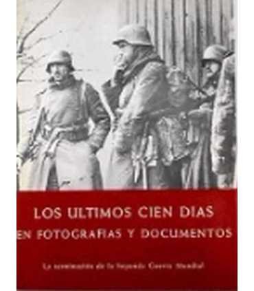 Los últimos cien días en fotografías y documentos