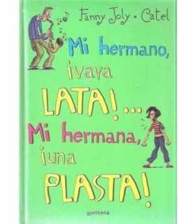 Mi hermano, vaya lata!..mi hermana, una plasta!