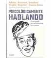 Psicológicamente hablando. Un recorrido por las maravillas de la mente.