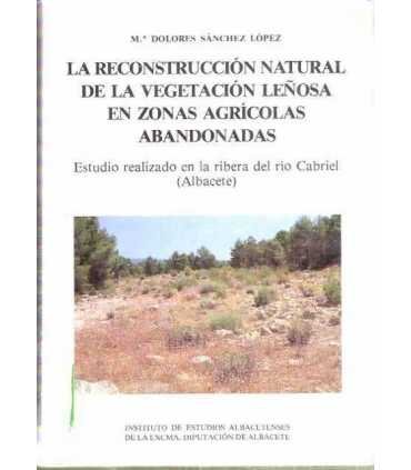 La reconstrucción natural de la vegetación leñosa en zonas agrícolas abandonadas