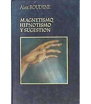 Magnetismo, hipnotismo y sugestión
