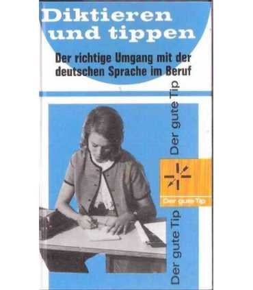 Diktieren und tippen. Der richtige Umgang mit der deutschen Sprache im Beruf: Der gute Tipale