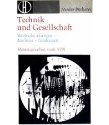 Technik und Gesellschaft. Wechselwirkungen. Einflüsse. Tendenzen