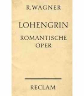Lohengrin. Romantische Oper in drei Aufzügen