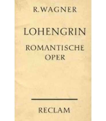 Lohengrin. Romantische Oper in drei Aufzügen