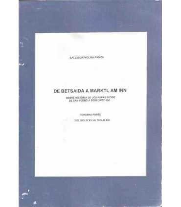 De Betsaida a Marktl Am Inn. Tercera Parte del siglo XVI al siglo XXI