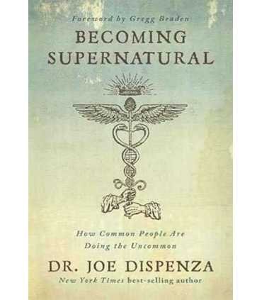 Becoming Supernatural: How common people are doing the uncommon
