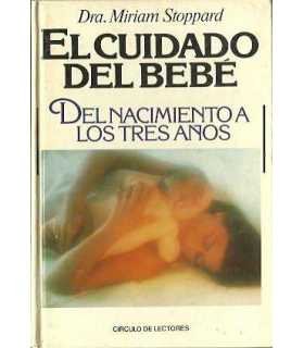 El cuidado del bebé. Del nacimiento a los tres ańo