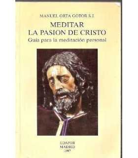 Meditar la Pasión de Cristo. Guía para la meditaci