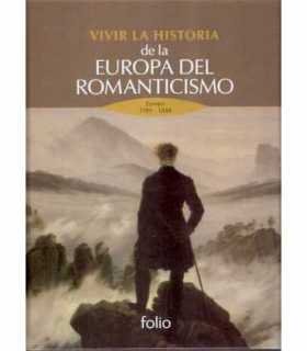 Vivir la Historia de la Europa del Romanticismo. E