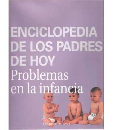 Enciclopedia de los padres de hoy. Problemas en la