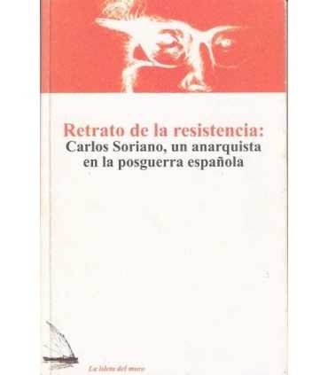 Retrato de la resistencia: Carlos Soriano, un anar