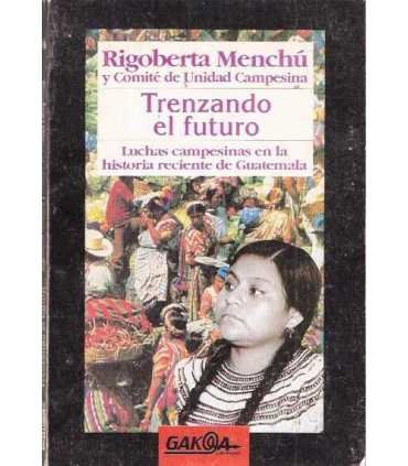 Trenzando el futuro. Luchas campesinas en la histo