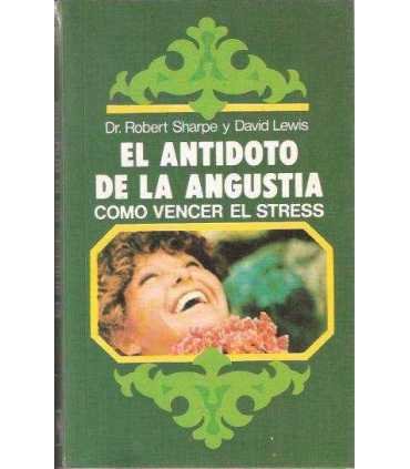 El antídoto de la angustia, cómo vencer el stress