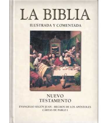 La Biblia. Ilustrada y comentada. Nuevo Testamento