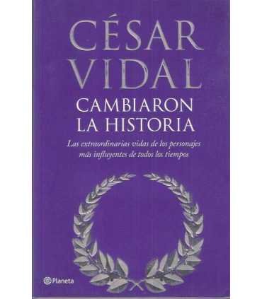 Cambiaron la Historia. Las extraordinarias vidas d