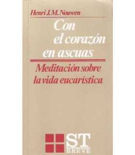 Con el corazón en ascuas. Meditación sobre la vida
