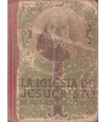 La iglesia de Jesucristo, su historia y su liturgi