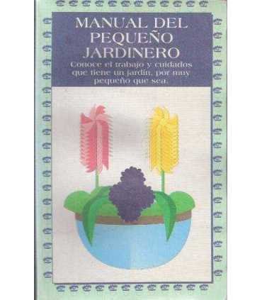 Manual del pequeño jardinero. Manual para el culti