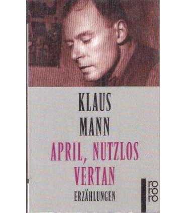 April, Nutzlos vertan. Erzählungen