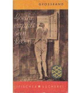 Goethe Erzählt sein Leben
