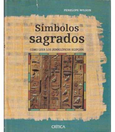 Símbolos sagrados. Cómo leer los jerogíficos egipc