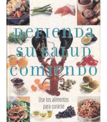 Defienda su salud comiendo. Use los alimentos para