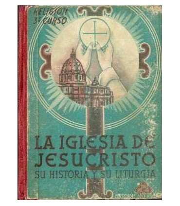 La iglesia de Jesucristo, su historia y su liturgi