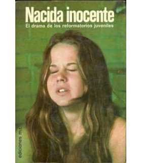 Nacida inocente. El drama de los reformatorios juv