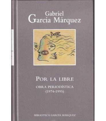 Por la libre. Obra Periodística (1974-1995)
