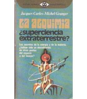 La alquimia ¿superciencia extraterrestre?