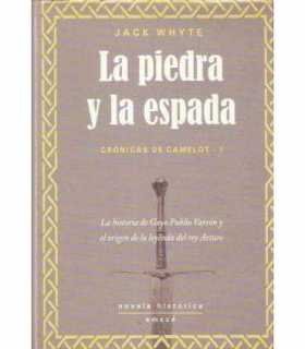 La piedra y la espada. Crónicas de Camelot I.