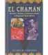 El Chamán. Rituales, visiones y curaciones desde e