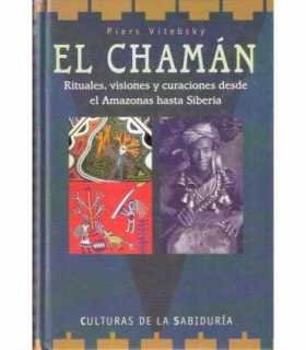 El Chamán. Rituales, visiones y curaciones desde e