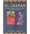 El Chamán. Rituales, visiones y curaciones desde e