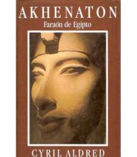 Akenaton. Faraón de Egipto