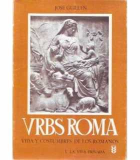 VRBS Roma, vida y costumbres de los romanos. I La