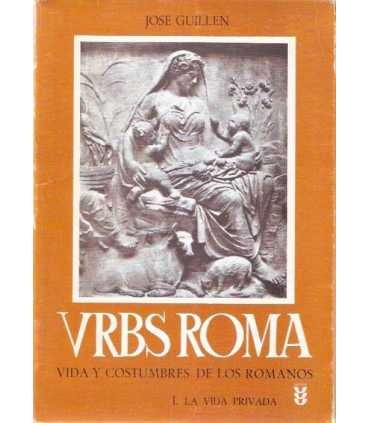 VRBS Roma, vida y costumbres de los romanos. I La