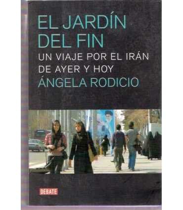 El jardín del Fin. Un viaje por el Irán de ayer y