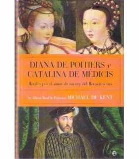 Diana de Poitiers y Catalina de Médicis. Rivales p