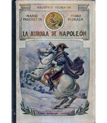 La aurora de Napoleón. El apogeo de Napoleón. El o