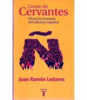 Gente de Cervantes. Historia humana del idioma esp
