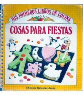 Mis Primeros Libros de Cocina. Cosas para Fiestas