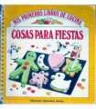 Mis Primeros Libros de Cocina. Cosas para Fiestas