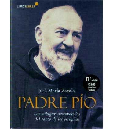 Padre Pío. Los milagros desconocidos del santo de